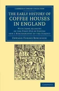 The Early History of Coffee Houses in England - Edward Robinson