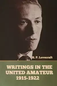 Writings in the United Amateur, 1915-1922 - Lovecraft H. P.