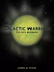 Galactic Warriors - Floyd James A.