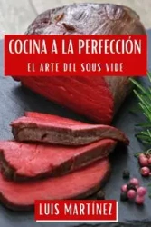 Cocina a la Perfección - Luis Martínez