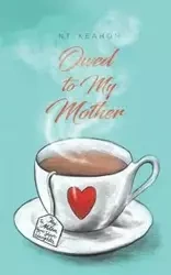 Owed to My Mother - N. T. Keahon