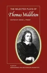 The Selected Plays of Thomas Middleton - Thomas Middleton