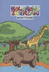 Kolorowe zwierzaki. Egzotyczne - praca zbiorowa