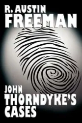 John Thorndyke's Cases - Freeman Austin R.