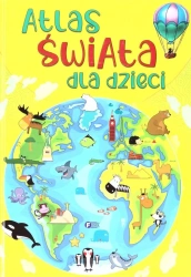 Atlas świata dla dzieci - praca zbiorowa