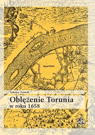 Oblężenie Torunia w roku 1658 - Tadeusz Nowak