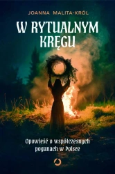 W rytualnym kręgu. Opowieść o współczesnych... - Joanna Malita-Król