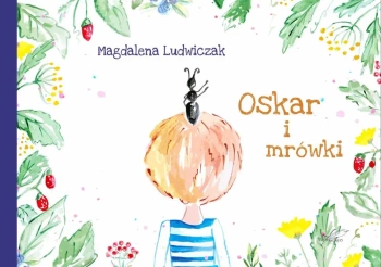 Oskar i mrówki - Magdalena Ludwiczak