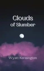 Clouds of Slumber - Wyatt Kensington
