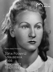 Zofia Posmysz. Szrajberka 7566 Auschwitz 1942–1945 - Maria Anna Potocka