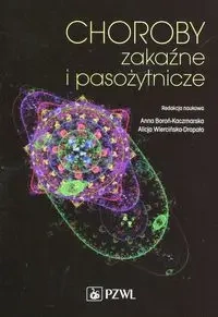 Choroby zakaźne i pasożytnicze - Anna Boroń-Kaczmarska, Alicja Wiercińska-Drapało