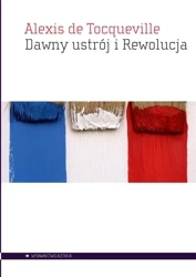 Dawny ustrój i Rewolucja - Alexis de Tocqueville