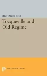 Tocqueville and the Old Regime - Richard Herr