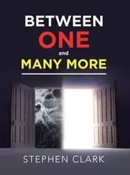 Between One and Many More - Clark Stephen