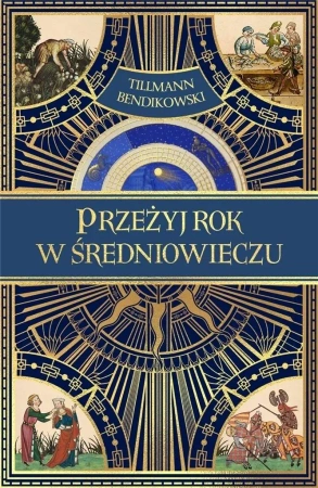 Przeżyj rok w średniowieczu - Tillmann Bendikowski