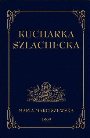 Kucharka Szlachecka - Maria Marciszewska