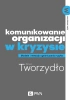 Komunikowanie organizacji w kryzysie - Dariusz Tworzydło