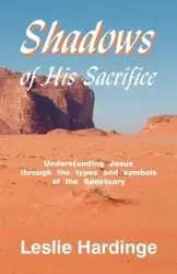 Shadows of His Sacrifice - Leslie Hardinge