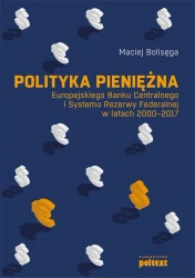 eBook Polityka pieniężna Europejskiego Banku Centralnego i Systemu Rezerwy Federalnej w latach 2000-2017 - Maciej Bolisęga mobi epub
