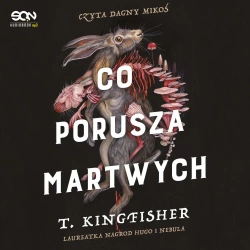 audiobook Co porusza martwych - T. Kingfisher
