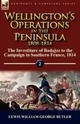 Wellington's Operations in the Peninsula 1808-1814 - Lewis William George Butler