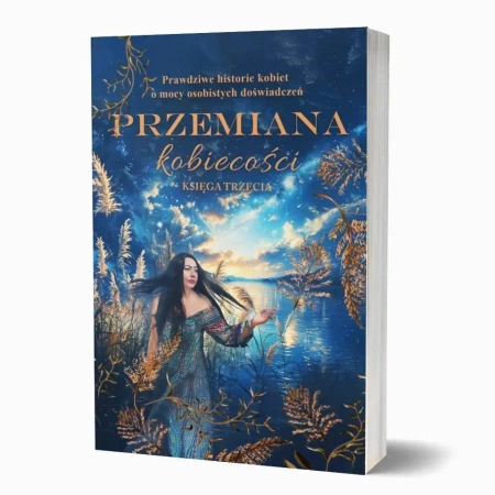 Przemiana kobiecości. Prawdziwe historie kobiet... - praca zbiorowa