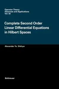 Complete Second Order Linear Differential Equations in Hilbert Spaces - Alexander Ya. Shklyar