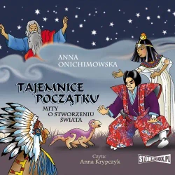 audiobook Tajemnice Początku. Mity o stworzeniu świata - Anna Onichimowska