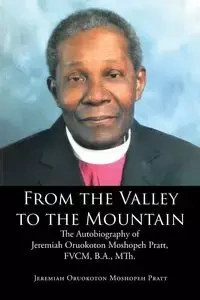 From the Valley to the Mountain - Jeremiah Moshopeh Pratt Oruokoton