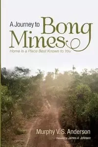 A Journey to Bong Mines - Anderson Murphy V. S.