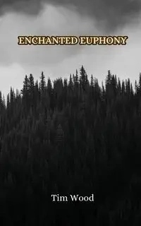 Enchanted Euphony - Tim Wood