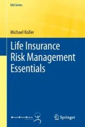 Life Insurance Risk Management Essentials - Michael Koller
