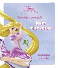 Opowieść o emocjach Mam marzenie Disney - opracowanie zbiorowe
