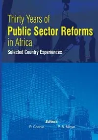 Thirty Years of Public Sector Reforms in Africa. Selected Country Experiences - Chanie Paulos