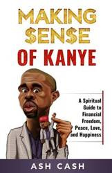 Making Sense of Kanye - Cash Ash