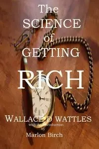 The Science of Getting Rich - Wallace Wattles D