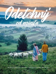 Odetchnij od miasta. Góry - Paweł Gaik, Monika Stolarska