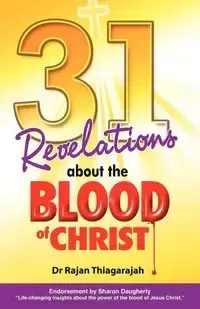 31 Revelations about the Blood of Christ - Thiagarajah Rajan