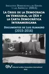 LA CRISIS DE LA DEMOCRACIA EN VENEZUELA, LA OEA Y LA CARTA DEMOCRÁTICA INTERAMERICANA - Luis ALMAGRO