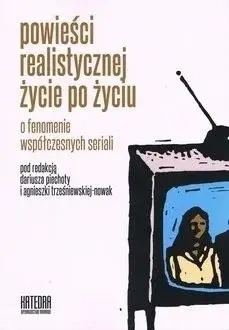 Powieści realistycznej życie po życiu o.. - Dariusz Piechota, Agnieszka Trześniewska-Nowak
