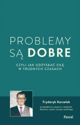 Problemy są dobre, czyli jak odzyskać siłę w.. - Fryderyk Karzełek