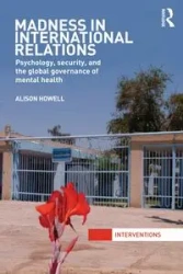 Madness in International Relations - Alison Howell