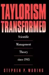 Taylorism Transformed - Stephen P. Waring