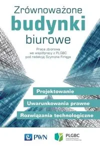 Zrównoważone budynki biurowe. Projektowanie - Szymon Firląg