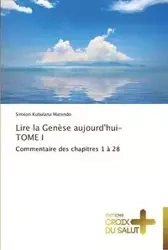 Lire la genèse aujourd'hui-tome i - MATENDO-S