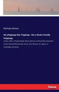 No whippinge Nor Trippinge - But a Kinde Friendly Snippinge. - Nicholas Breton