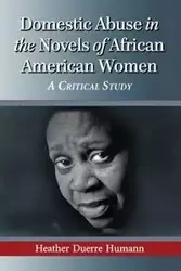 Domestic Abuse in the Novels of African American Women - Heather Humann Duerre