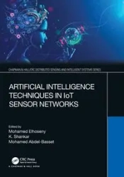 Artificial Intelligence Techniques in IoT Sensor Networks - Elhoseny Mohamed