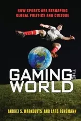Gaming the World - Markovits Andrei S.
