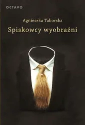 Spiskowcy wyobraźni w.3 rozszerzone - Agnieszka Taborska